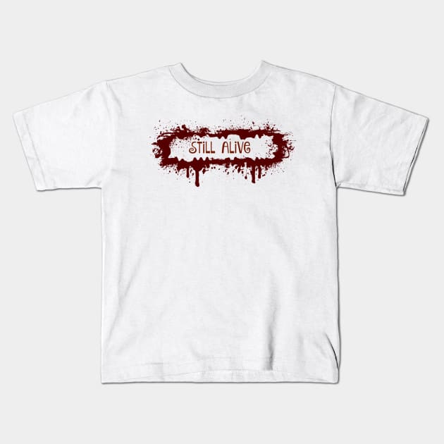 StilL Alive Kids T-Shirt by swagmaven